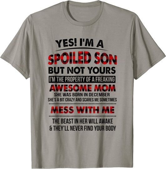 Discover Yes! I'm a spoiled Son of an December Mom T-Shirt
