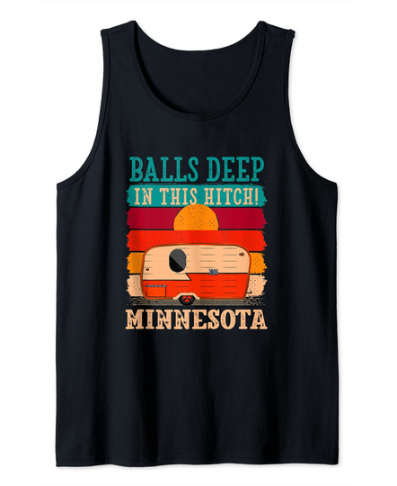 Discover Balls Deep In This Hitch Minnesota Camping Tank Top