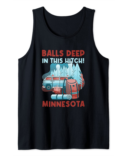 Discover Balls Deep In This Hitch Minnesota Camping Tank Top