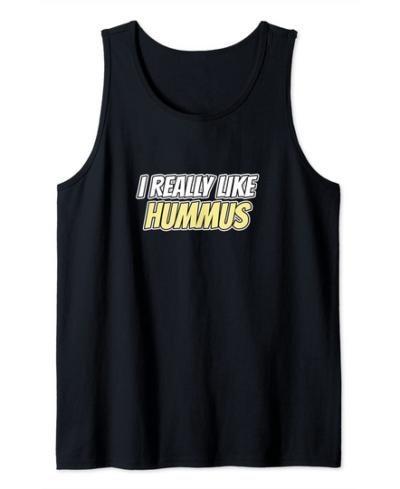 Discover I Really Like Hummus Tank Top
