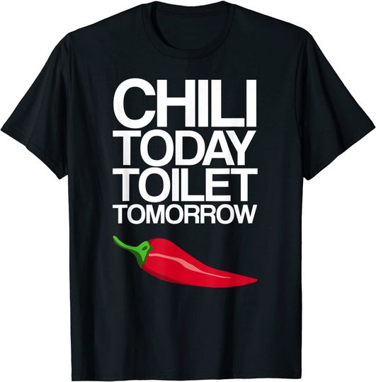 Discover Chili Today Toilet Tomorrow Cook Off T-Shirt