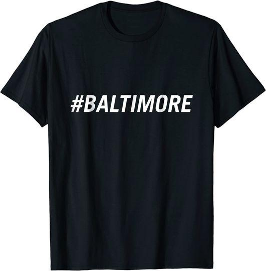 Discover Hashtag Baltimore City T Shirt