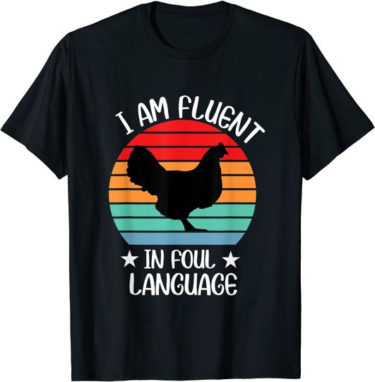 Discover I'm Fluent In Fowl Language Farm Life Chicken Lady fun T-Shirt