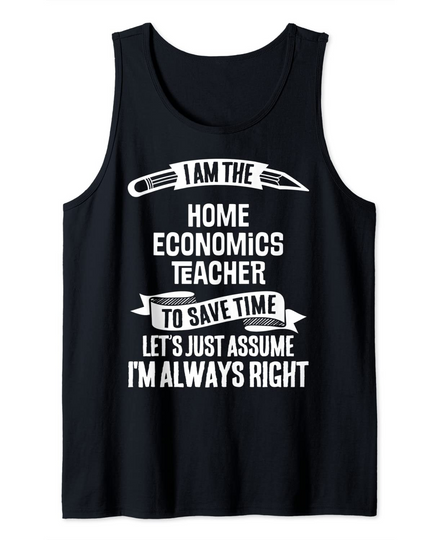 Discover Funny Teacher Assume I'm Always Right Tank Top