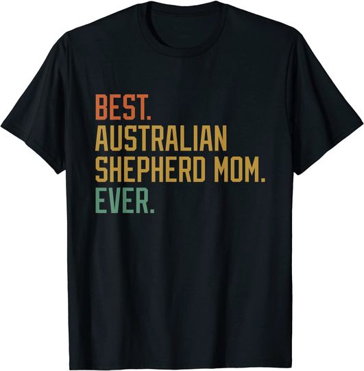 Discover Best Australian Shepherd Mom Ever Dog T-Shirt