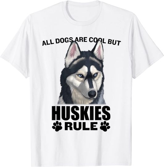 Discover All Dogs Are Cool But Siberian Huskies Rule T-Shirt
