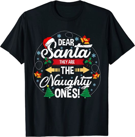 Discover Dear Santa They Are Naughty Ones T-Shirt