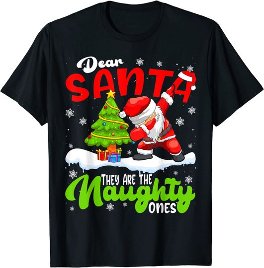 Discover Dear Santa They Are Naughty Ones T-Shirt