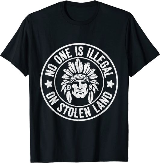 Discover Native American No One Illegal Stolen Land T-Shirt