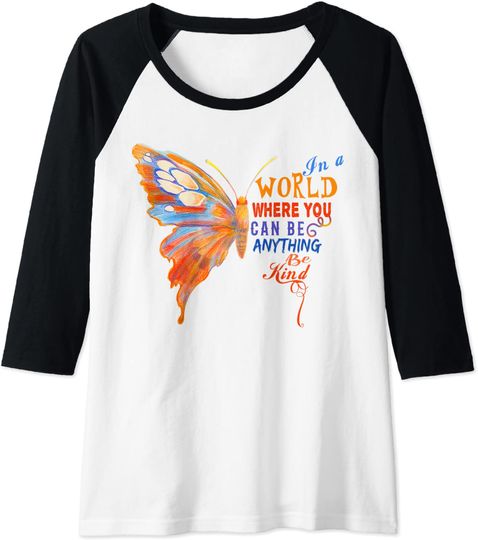 T-Shirt Manga 3/4 Raglan Borboleta Colorida In A World Where You Can Be Anything Be Kind