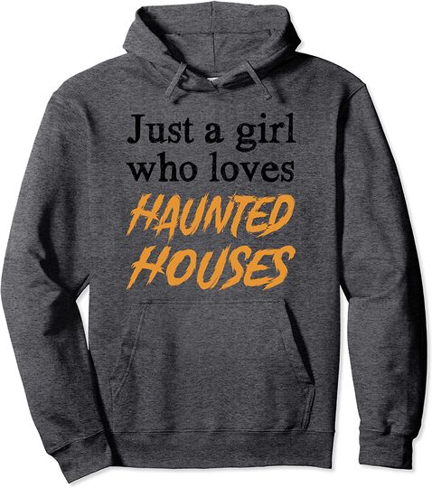Discover Just a Girl Loves Haunted Houses Pullover Hoodie