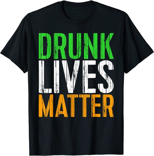 Discover Drunk Lives Matter T-Shirt