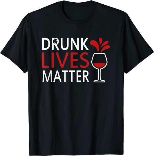 Discover Drunk Lives Matter T-Shirt