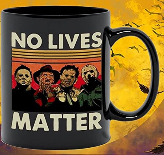 Discover No Lives Matter Horror Movie Mug