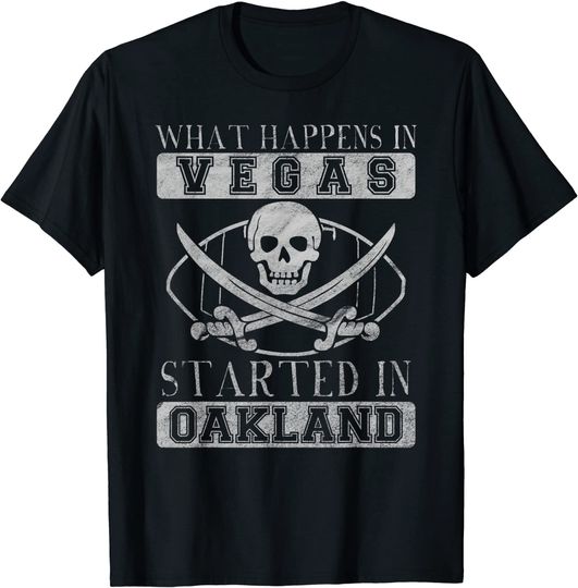 Discover Football What Happens In Vegas Started in Oakland T-Shirt