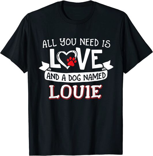 Discover All You Need Is Love And A Dog Named T-Shirt