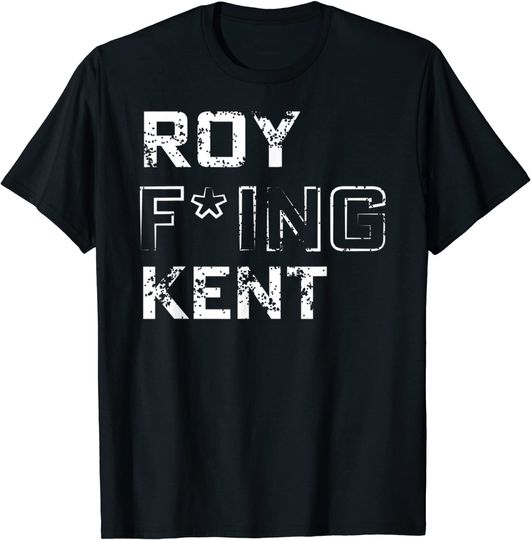 Discover Roy Fing Kent Roy Freaking Kent T-Shirt