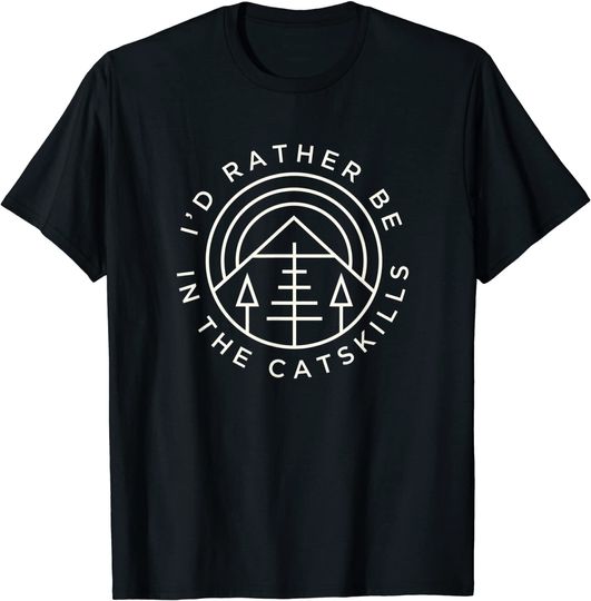 Discover The Catskills Shirt - I'd Rather Be In The Catskills T-Shirt