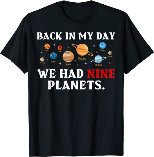 Discover Back In My Day We Had Nine Planets Solar System Astronomy T-Shirt