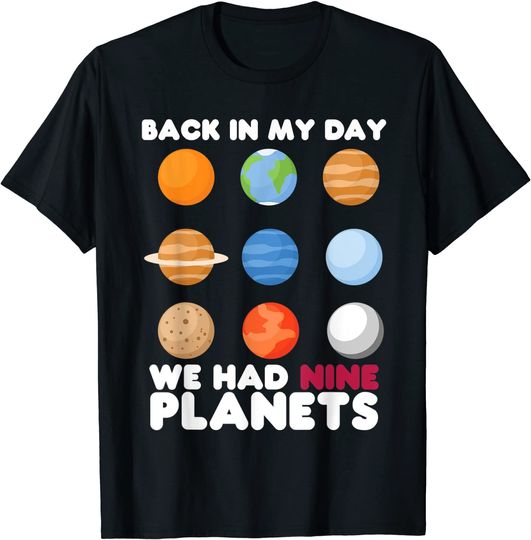Discover Back In My Day We Had Nine Planets Solar System T-Shirt