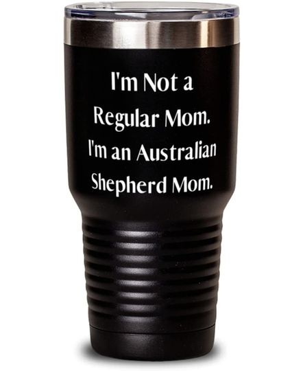 Discover I'm Not A Regular Mom I'm Australian Shepherd Dog Ringneck Tumbler