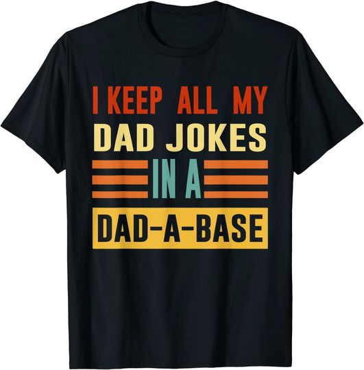 Discover Dad Joke I Keep All My Dad Jokes In A Dad A Base T-Shirt
