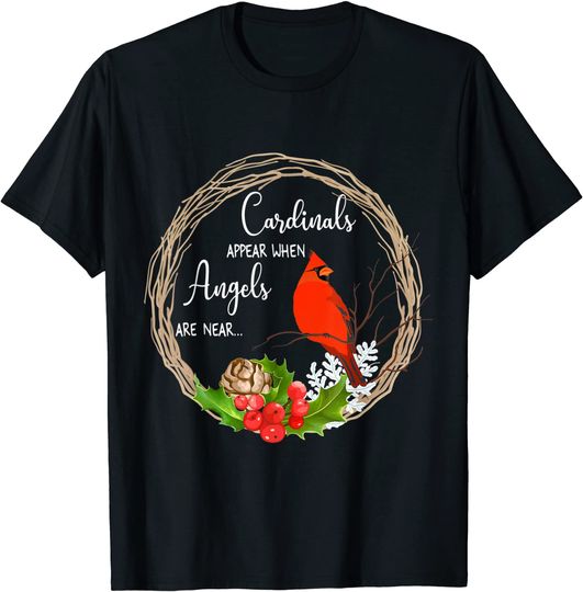 Discover Cardinals appear when angels are near Birds T-Shirt