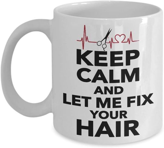 Discover Keep Calm and Let Me Fix Your Hair Mug