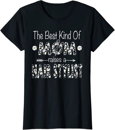 Discover The Best Kind Of Mom Raises A Hairstylist T-Shirt