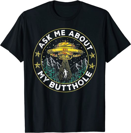Discover Ask Me About My Butthole Funny UFO Alien Abduction T-Shirt