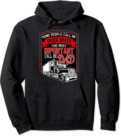 Discover Some People Call Me Trucker The Most Important Call Me Daddy And Husband Hoodie