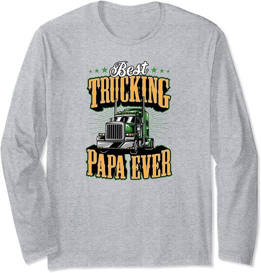 Discover Best Trucking Papa Ever Long Sleeve