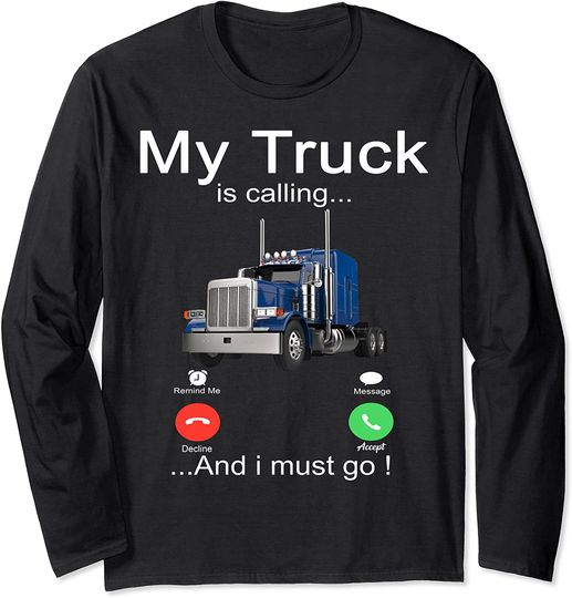 Discover My Truck Is Calling And I Must Go Long Sleeve