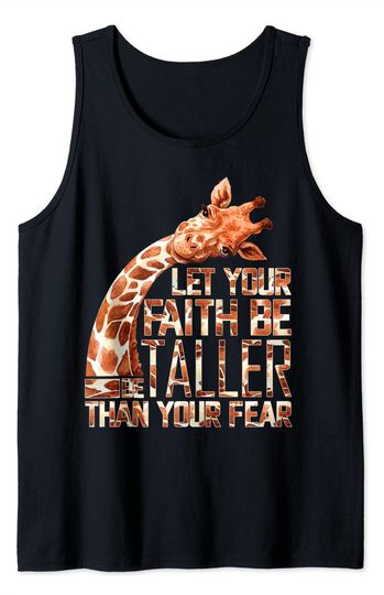 Discover Let Your Faith Be Taller Than Your Fear Giraffe Tank Top