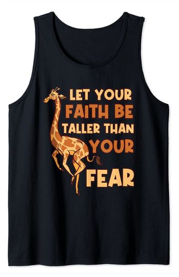Discover Giraffe Let Your Faith Be Taller Than Your Fear Giraffe Tank Top