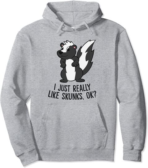 Discover Funny Skunks Lover I Just Really Like Skunks Pullover Hoodie