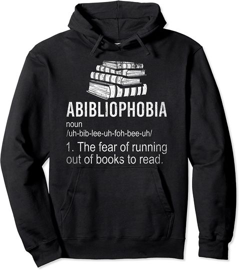 Discover Abibliophobia Fear Of Running Out Of Books To Read Reading Pullover Hoodie
