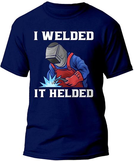 Discover I Welded It Helded T-Shirt