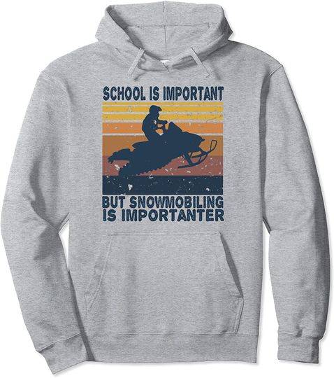 Discover School Is Important But Snowmobiling Is Importanter Vintage Pullover Hoodie