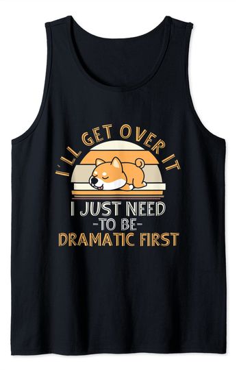 Discover I'll Get Over It I Just Need To Be Dramatic - Shiba Inu Gift Tank Top