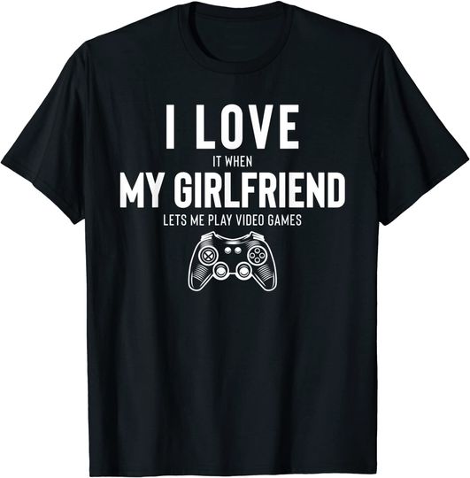 Discover Mens I Love It When My Girlfriend Lets Me Play Video Games T-Shirt