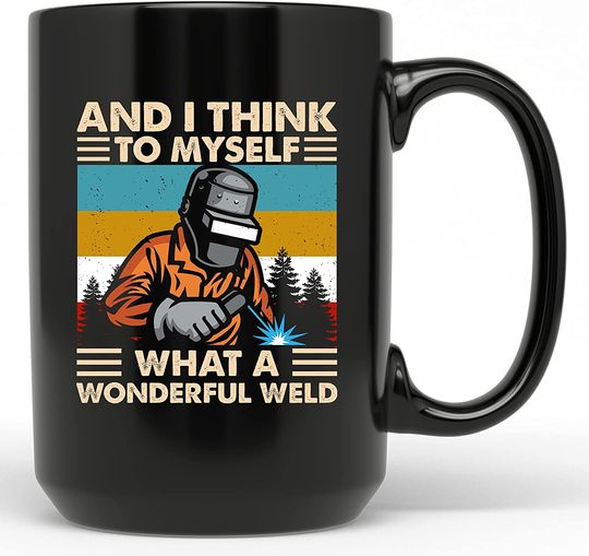 Discover And I Think To Myself What A Wonderful Weld Mug