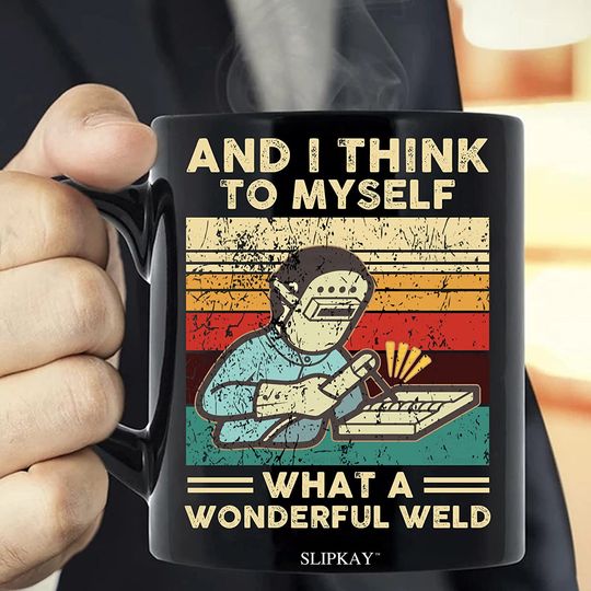 Discover And I Think To Myself What A Wonderful Weld Mug