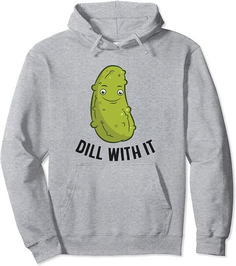 Discover Funny Pickles Dill With It Pickle Pullover Hoodie