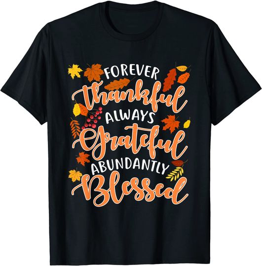 Discover Forever Thankful Always Grateful Abundantly Blessed T-Shirt