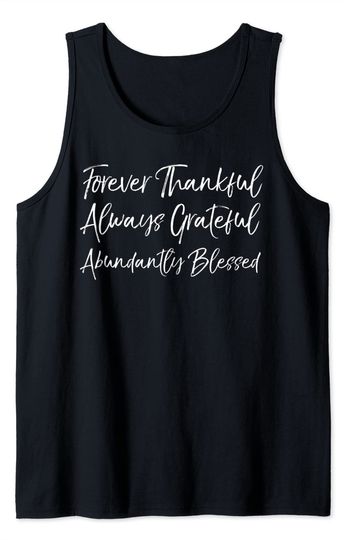 Discover Cute Forever Thankful Always Grateful Abundantly Blessed Tank Top