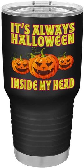 Discover It's Always Halloween Inside My Head on Black 30 oz Stainless Steel Halloween Tumbler
