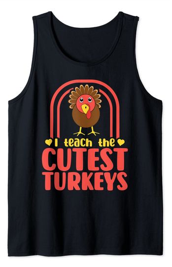Discover Thanksgiving Teacher - I Teach The Cutest Turkeys Tank Top