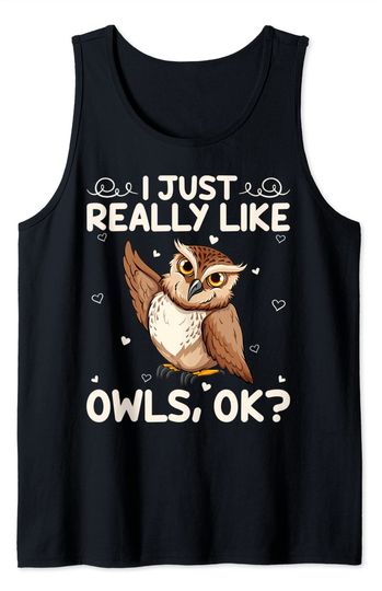 Discover Funny Owl Bird Lover I Just Really Like Owls Ok Tank Top