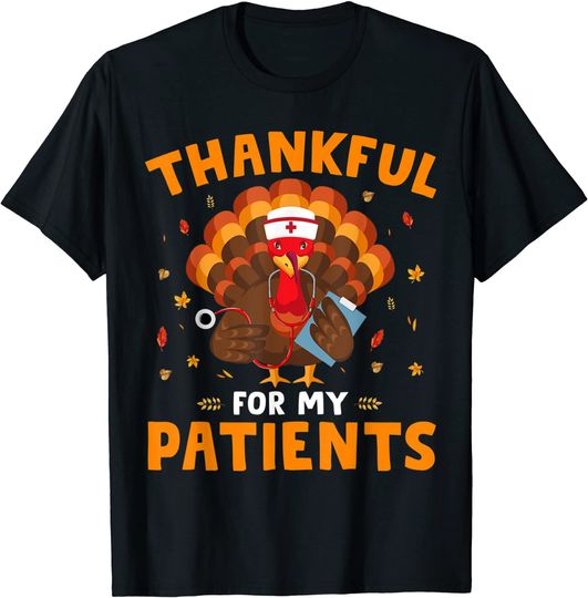 Discover Thankful For My Patients Thanksgiving Turkey Nurse Nursing T-Shirt
